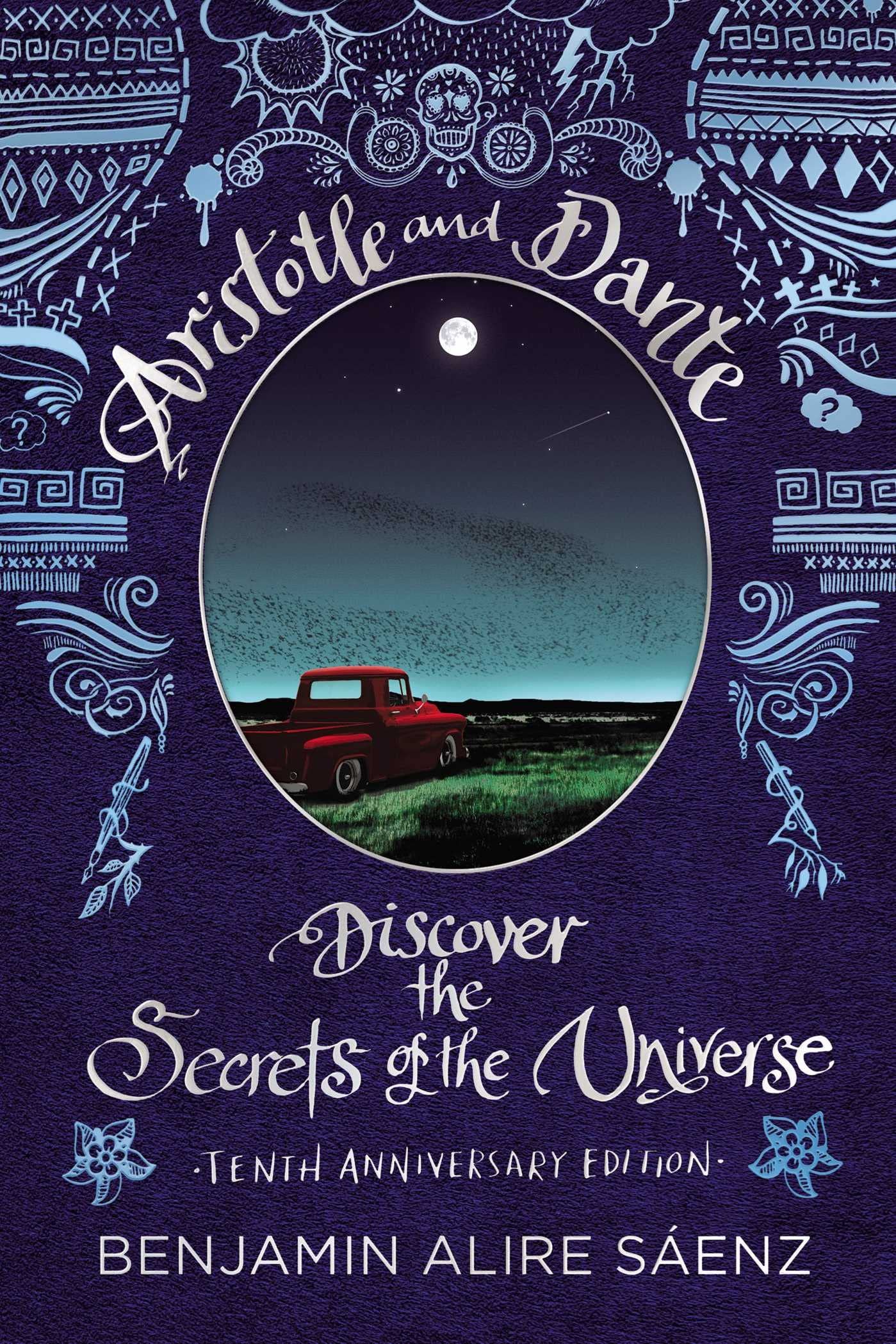 Aristotle and Dante Discover the Secrets of the Universe Author: Benjamin Alire Sáenz